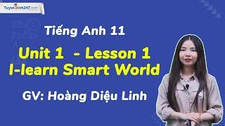 Unit 1  - Lesson 1 | Tiếng Anh 11 I Learn Smart World | Bứt phá 11 | Cô Hoàng Diệu Linh