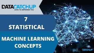 7 Statistical Machine Learning Concepts that you should know for Data Science