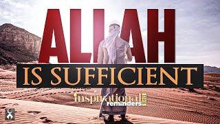 ALLAH IS SUFFICIENT FOR US - Life Changing Reminder