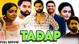 Tadap (Full Movie) | Parmish Verma New Movie | Sonam Bajwa | New Punjabi Movie 2024 | Punjabi Movies