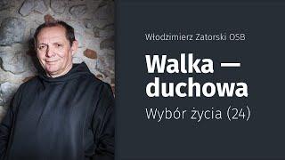 Walka duchowa – wybór życia (24)