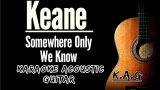 Somewhere Only We Know - Keane (Karaoke Acoustic Guitar KAG)#karaoke #lyrics #songslyrics