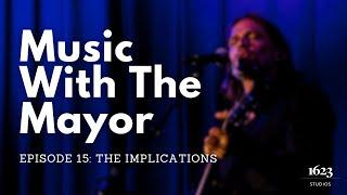 Music with the Mayor | Episode 15 | The Implications