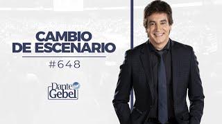 Dante Gebel #648 | Cambio de escenario