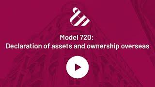 Model 720: Declaration of assets and ownership overseas