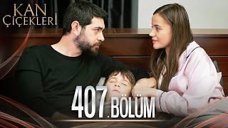 Kan Çiçekleri 407. Bölüm