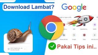 Cara Mengatasi Speed Download Google Chrome Lambat Padahal Internet Lancar