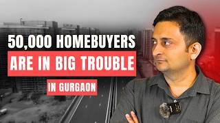 Gurgaon Real Estate Nightmare! 50,000 Homebuyers Struggle for Their Dream Homes #gurgaonrealestate