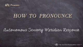 How to Pronounce Autonomous Sensory Meridian Response