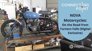 NOVA Motorcycles (Digital Exclusive): On the Road in Turners Falls | Connecting Point | Mar 31, 2022