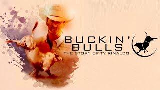 Buckin' Bulls: The Story of Ty Rinaldo (2022) | Full Movie | Documentary