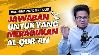 Meragukan Keaslian Al-Qur'an? Simak Penjelasan ini! Ust. Muhammad Nuruddin