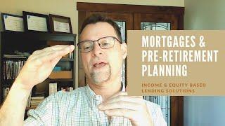 Mortgages & Pre-Retirement Planning