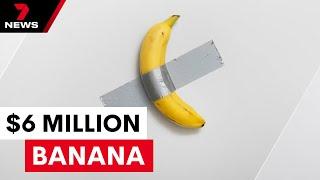 Banana artwork sells for more than $US6 million at auction | 7NEWS