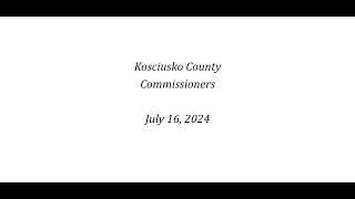 7-16-2024 Kosciusko County Commissioners