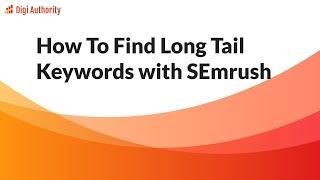 How To Find Long Tail Keywords with SEMrush