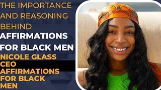 BLACK MEN AFFIRMATIONS W/ NICOLE GLASS; CEO