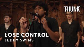 Lose Control (Teddy Swims) - THUNK a cappella