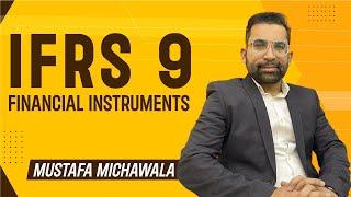 IFRS 9 Financial Instruments| Mustafa Mirchawala