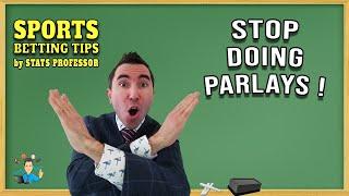 STOP DOING PARLAY BETS!!! By Statistics Professor