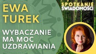 Ewa Turek - Radykalne Wybaczanie  IV Spotkanie Świadomości