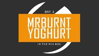 Bay 6, In The Mix 021 - MrBurntYoghurt