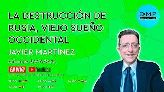 LA DESTRUCCIÓN DE RUSIA, VIEJO SUEÑO OCCIDENTAL - JAVIER MARTÍNEZ