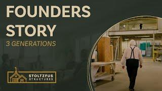 Founders Story - Stoltzfus Structures