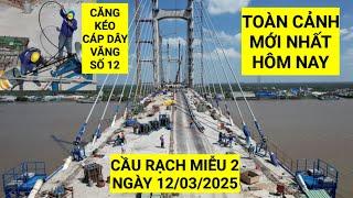 Toàn cảnh Cầu Rạch Miễu 2 sáng ngày 12/3/2025 trụ P20 tiến hành kéo cáp dây văng số 12 | KU ĐẤT TV