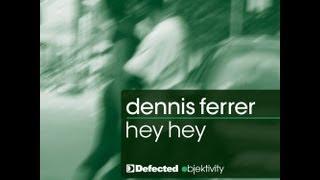 Dennis Ferrer - Hey Hey (DF's Attention Vocal Mix) [Full Length] 2010