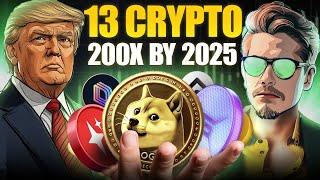 TOP 13 CRYPTO COINS TO 200X BY 2025 ( President Trump Starts Altseason! )