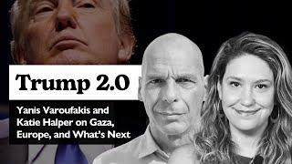Trump 2.0: Yanis Varoufakis and Katie Halper on Gaza, Europe, and What’s Next