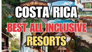 Top 10 All-Inclusive Resorts in Costa Rica 2024 - 2025 || Luxestyle Travel Videos