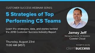 Customer Success Webinar: 5 Standout Strategies Top Performing Customer Success Teams