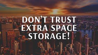 Don't  Trust Extra Space Storage