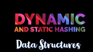 static and dynamic Hashing