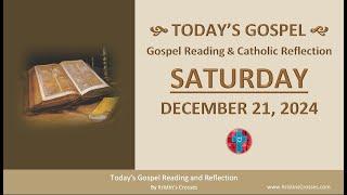 Today's Gospel Reading & Catholic Reflection • Saturday, December 21, 2024 (w/ Podcast Audio)