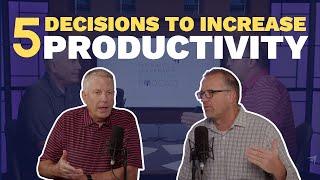 5 Decisions to Increase Personal Productivity (Maxwell Leadership Executive Podcast)