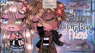 My Stubborn Girl Best Friend | Gacha Life mini movie| | GLMM| | original | | Love story|