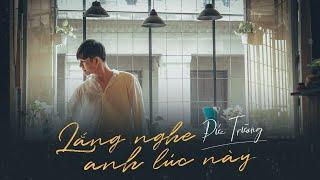 LẮNG NGHE ANH LÚC NÀY l ĐỨC TRƯỜNG l OFFICIAL MUSIC VIDEO