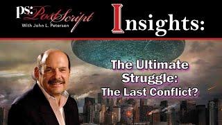 The Ultimate Struggle: The Last Conflict? - Post Script INSIGHTS