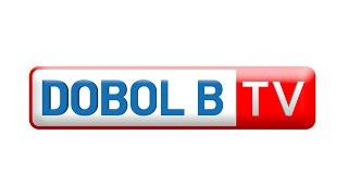 Dobol B TV Livestream: November 22, 2024 - Replay