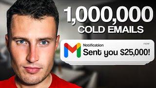 I Sent 1,000,000 Cold Emails: here's what you need to know