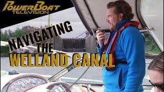 Navigate the Historic Welland Canal from Lake Ontario to Erie | PowerBoat TV Boating Destination