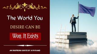 The world you desired can be won | quote by Ayn Rand | Beautiful Quotes |