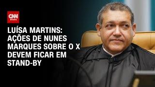 Luísa Martins: Ações de Nunes Marques sobre o X devem ficar em stand-by | BASTIDORES CNN