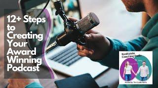 12+ Steps to Creating Your Award Winning Podcast - [#1 Real Estate Coaching Podcast]