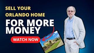 How to Sell Your Orlando Home for More Money (Get more money from the sale of your home)