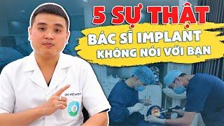 5 SỰ THẬT BÁC SĨ IMPLANT KHÔNG NÓI VỚI BẠN - CẤY GHÉP RĂNG IMPLANT 2022 | NHA KHOA LẠC VIỆT INTECH