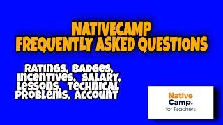 NATIVE CAMP FAQ 2021 (Salary, Badges, Incentives, Rating, Lessons, Technical Problems, Account)